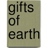 Gifts of Earth by Stephen P. Huyler
