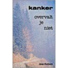 Kanker overvalt je niet door J. Huibers