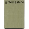 GirlForceshine door Nikki Goldstein