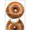Glazed America door Paul R. Mullins