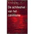 De achilleshiel van het calvinisme