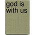 God Is With Us