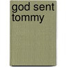 God Sent Tommy by Helen Hefner Owen