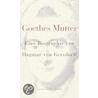 Goethes Mutter by Dagmar von Gersdorff