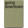 Going Downtown by Russ Gourluck