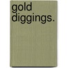 Gold Diggings. door Daniel B. Woods
