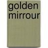 Golden Mirrour by Thomas Corser