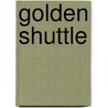 Golden Shuttle by Marion Franklin Ham