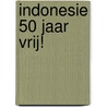 Indonesie 50 jaar vrij!