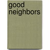 Good Neighbors by Mary S. Haviland