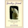 Goodbye Friend door Gary Kowalski