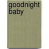 Goodnight Baby door Francesca Allen