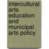 Intercultural arts education and municipal arts policy door Onbekend