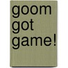 Goom Got Game! by Jeff Parker