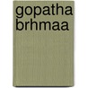 Gopatha Brhmaa door Dieuke Gaastra
