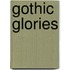 Gothic Glories