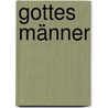 Gottes Männer by Felicitas Wittstock