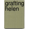 Grafting Helen by Matthew Gumpert