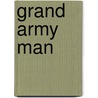 Grand Army Man by Marion Short