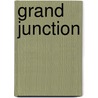 Grand Junction by Maurice G. Dantec