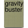 Gravity Buster door Frank Asche