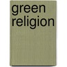 Green Religion door Sylvester L. Steffen