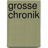 Grosse Chronik by M. Heinrich