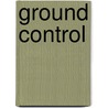 Ground Control by Anna Minton