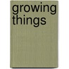 Growing Things door Ting Morris