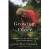 Growing, Older door Joan Gussow