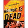 Grunge Is Dead door Greg Prato