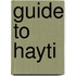 Guide to Hayti