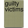 Guilty Victims by Hella Pick