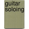 Guitar Soloing by Daniel Gilbert
