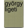 György Ligeti door Ulrich Dibelius