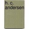 H. C. Andersen by A.N. Rgaard Andersen
