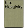 H.P. Blavatsky by Leonard Bosman