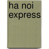 Ha noi Express by Olaf Nägele
