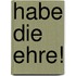Habe die Ehre!
