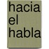 Hacia El Habla