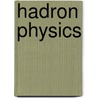 Hadron Physics by B. Hiller