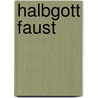 Halbgott Faust door Günther Mahal