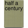 Half A Century door Alexander Innes Shand