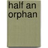Half An Orphan