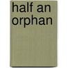 Half An Orphan by kenn j. johnson