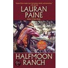 Halfmoon Ranch door Lauran Paine