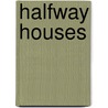 Halfway Houses door Jennifer Rutherford
