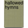 Hallowed Hymns door . Anonymous