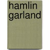 Hamlin Garland by Keith Newlin