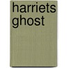 Harriets Ghost door Bridget Crowley